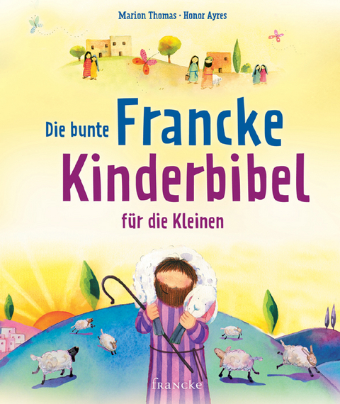 Die bunte Francke-Kinderbibel für die Kleinen - Marion Thomas