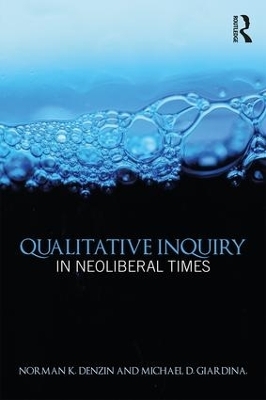 Qualitative Inquiry in Neoliberal Times - 