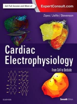 Cardiac Electrophysiology: From Cell to Bedside - Douglas P. Zipes, Jose Jalife, William Gregory Stevenson
