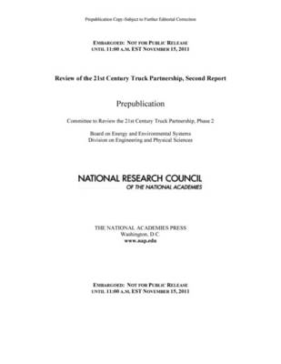 Review of the 21st Century Truck Partnership, Second Report - Phase 2 Committee to Review the 21st Century Truck Partnership,  Board on Energy and Environmental Systems,  Division on Engineering and Physical Sciences,  National Research Council