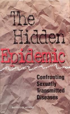 The Hidden Epidemic -  Institute of Medicine,  Committee on Prevention and Control of Sexually Transmitted Diseases