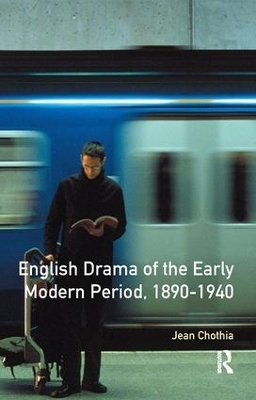 English Drama of the Early Modern Period 1890-1940 - Jean Chothia