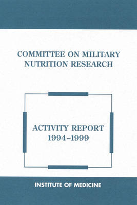 Committee on Military Nutrition Research -  Institute of Medicine,  Food and Nutrition Board,  Committee on Military Nutrition Research
