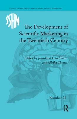 The Development of Scientific Marketing in the Twentieth Century - Jean-Paul Gaudillière