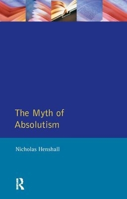 The Myth of Absolutism - Nicholas Henshall