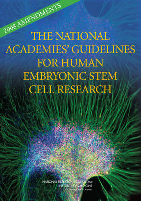 2008 Amendments to the National Academies' Guidelines for Human Embryonic Stem Cell Research -  National Research Council,  Institute of Medicine,  Board on Health Sciences Policy,  Division on Earth and Life Studies,  Board on Life Sciences