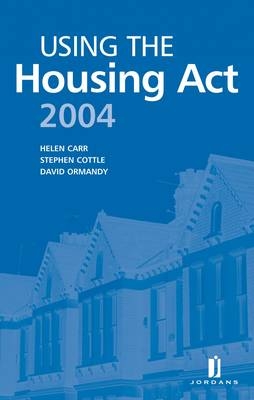 Using the Housing Act 2004 - Stephen Cottle, Helen Carr, David Ormandy