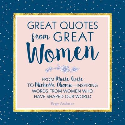 Great Quotes from Great Women - Peggy Anderson