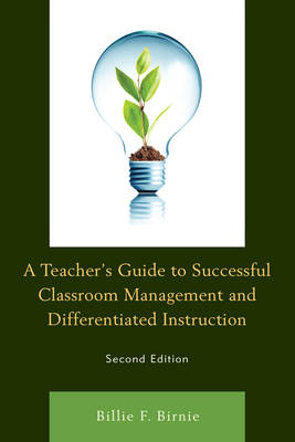 A Teacher's Guide to Successful Classroom Management and Differentiated Instruction - Billie F. Birnie