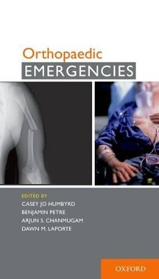 Orthopaedic Emergencies - Casey J. Humbyrd, Benjamin Petre, Arjun S. Chanmugam, Dawn M. LaPorte