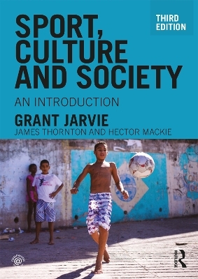 Sport, Culture and Society - Grant Jarvie