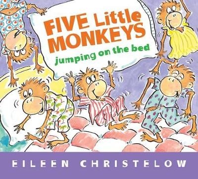 Five Little Monkeys Jumping on the Bed (padded) - Eileen Christelow