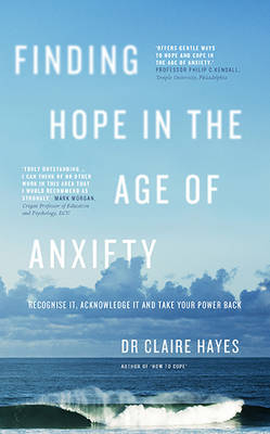 Finding Hope In The Age Of Anxiety - Claire Hayes