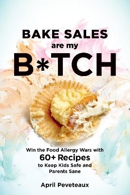 Bake Sales Are My B*tch - April Peveteaux