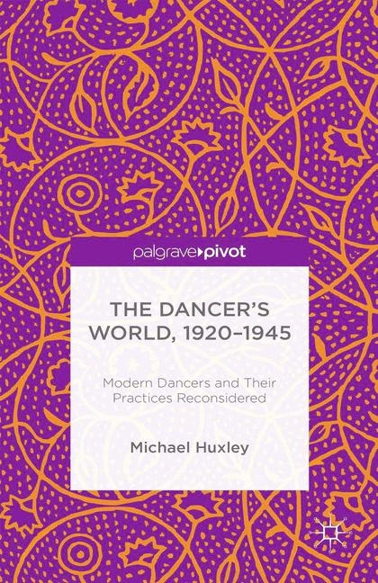 The Dancer's World, 1920 - 1945 - M. Huxley