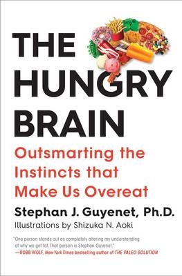 The Hungry Brain - Dr. Stephan Guyenet