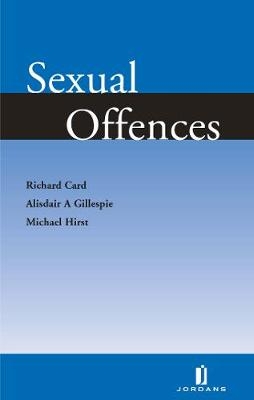 Sexual Offences - Professor Richard Card, Alisdair Gillespie, Professor Michael Hirst