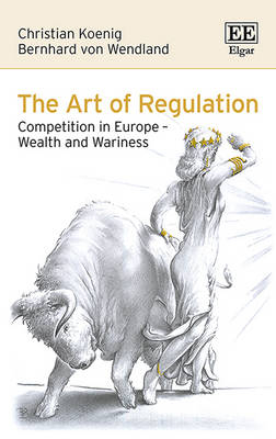 The Art of Regulation - Christian Koenig, Bernhard Von Wendland