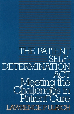 The Patient Self-Determination Act - Lawrence P. Ulrich