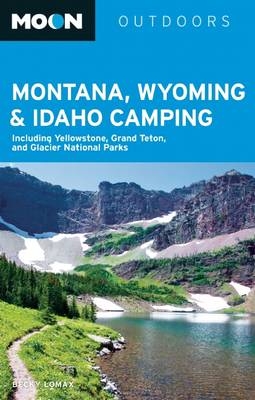 Moon Montana, Wyoming & Idaho Camping - Becky Lomax