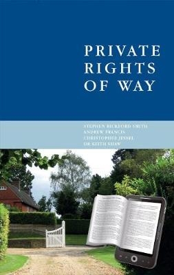 Private Rights of Way - Stephen Bickford-Smith, Christopher Jessel, Andrew Francis, Aaron Walder, Dr Keith Shaw