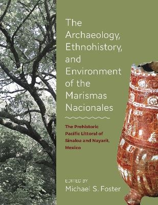 The Archaeology, Ethnohistory, and Environment of the Marismas Nacionales - 