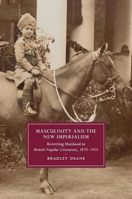 Masculinity and the New Imperialism - Bradley Deane
