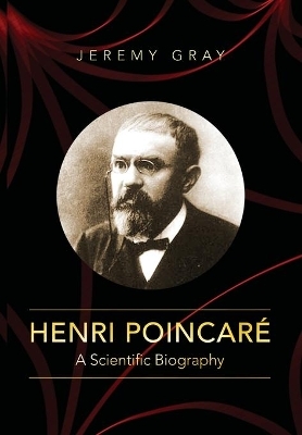 Henri Poincaré - Jeremy Gray