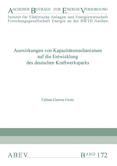 Auswirkungen von Kapazitätsmechanismen auf die Entwicklung des deutschen Kraftwerksparks - Fabian Gerion Grote
