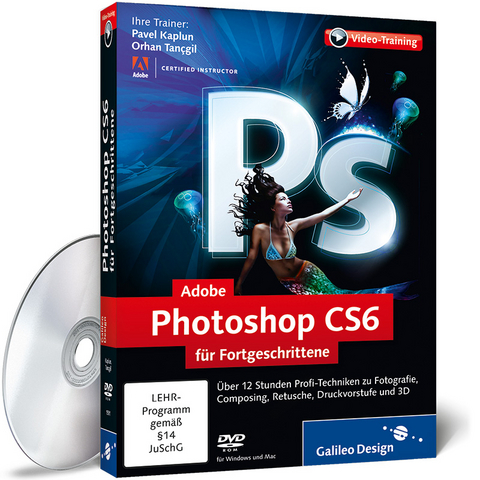 Adobe Photoshop CS6 für Fortgeschrittene - Pavel Kaplun, Orhan Tançgil