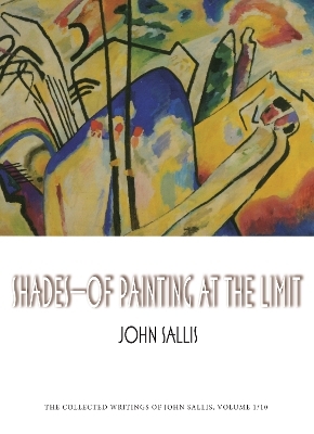 Shades—Of Painting at the Limit - John Sallis