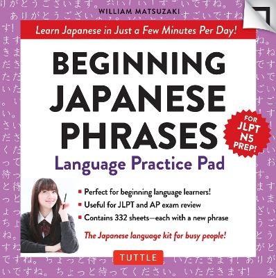 Beginning Japanese Phrases Language Practice Pad - William Matsuzaki