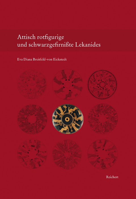 Attisch rotfigurige und schwarzgefirnißte Lekanides - Eva Diana Breitfeld-von Eickstedt