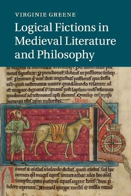 Logical Fictions in Medieval Literature and Philosophy - Virginie Greene