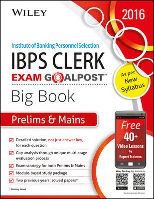 Wiley's Institute of Banking Personnel Selection (Ibps) Clerk Exam Goalpost, Big Book, Prelims & Mains