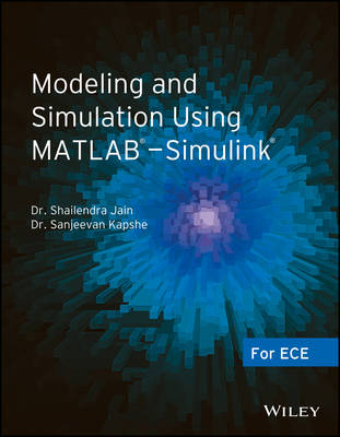 Modeling and Simulation Using Matlab - Simulink: for Ece - Shailendra Jain, Sanjeevan Kapshe