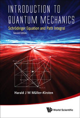 Introduction To Quantum Mechanics: Schrodinger Equation And Path Integral - Harald J W Muller-Kirsten