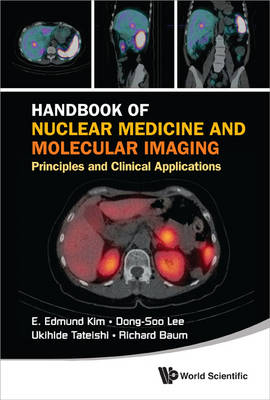 Handbook Of Nuclear Medicine And Molecular Imaging: Principles And Clinical Applications - E Edmund Kim, Dong-Soo Lee, Richard P Baum, Ukihide Tateishi