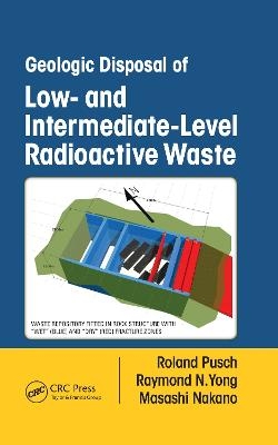 Geologic Disposal of Low- and Intermediate-Level Radioactive Waste - Roland Pusch, Raymond N. Yong, Masashi Nakano