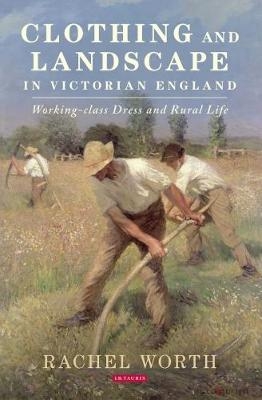 Clothing and Landscape in Victorian England - Rachel Worth