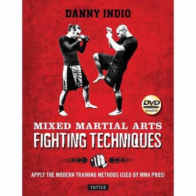 Mixed Martial Arts Fighting Techniques - Danny Indio