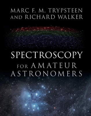 Spectroscopy for Amateur Astronomers - Marc F. M. Trypsteen, Richard Walker