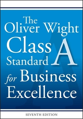 The Oliver Wight Class A Standard for Business Excellence - Inc. Oliver Wight International