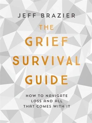 The Grief Survival Guide - Jeff Brazier