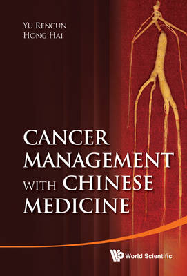 Cancer Management With Chinese Medicine - Hai Hong, Rencun Yu