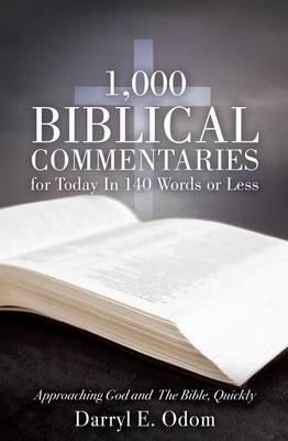 1,000 Biblical Commentaries for Today In 140 Words or Less - Darryl E Odom