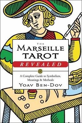 The Marseille Tarot Revealed - Yoav Ben-Dov