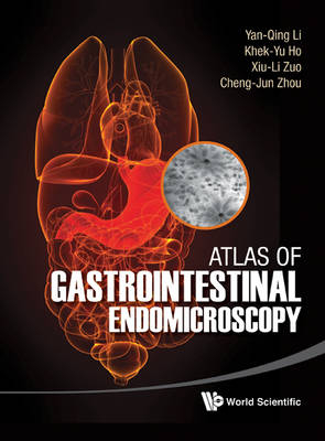 Atlas Of Gastrointestinal Endomicroscopy - Yan-Qing Li, Khek-Yu Ho, Xiu-Li Zuo, Cheng-jun Zhou