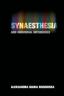 Synaesthesia and Individual Differences - Aleksandra Maria Rogowska