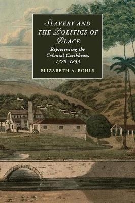 Slavery and the Politics of Place - Elizabeth A. Bohls